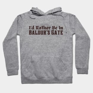 I'd Rather Be in Baldur's Gate Hoodie